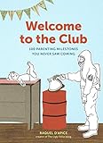 Image de Welcome to the Club: 100 Parenting Milestones You Never Saw Coming