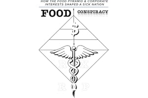 Food Conspiracy: How the Food Pyramid and Corporate Interests Shaped a Sick Nation