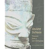 Ancient Sichuan: Treasures from a Lost Civilization