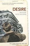 Front cover for the book Desire: Tales of New Orleans by William Sterling Walker