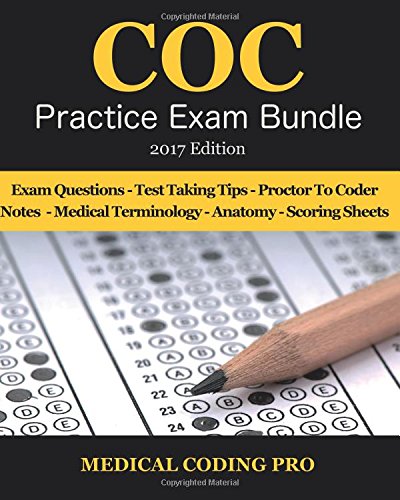 COC Practice Exam Bundle – 2017 Edition: 150 Certified Outpatient Coder Practice Exam Questions & Answers, Tips To Pass The Exam, Medical Terminology, … To Reducing Exam Stress, and Scoring Sheets