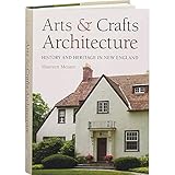 Arts and Crafts Architecture: History and Heritage in New England