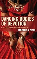 Dancing Bodies of Devotion: Fluid Gestures in Bharata Natyam (Studies in Body and Religion)