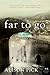 Far to Go: A Novel by