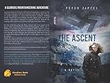 The Ascent: A Glorious Mountaineering Adventure by Peter Zipfel