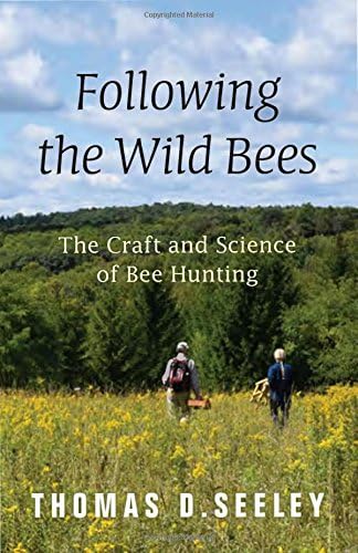 Following the Wild Bees: The Craft and Science of Bee Hunting Hardcover โ May 3, 2016