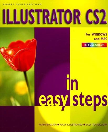 Illustrator CS2 in Easy Steps: For Windows and Mac (In Easy Steps Series) Paperback – Import, 30 Sep 2005