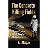The Concrete Killing Fields: One woman's battle to break the cycle of homelessness