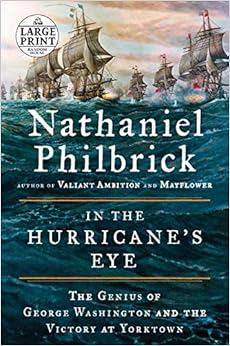 In the Hurricane's Eye: The Genius of George Washington and the Victory at Yorktown (The American Revolution Series), by Nathaniel Philbrick