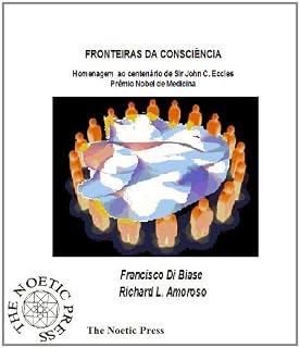 FRONTEIRAS DA CONSCIÊNCIA Homenagem ao centenário de Sir John C. Eccles Prêmio Nobel de Medicina