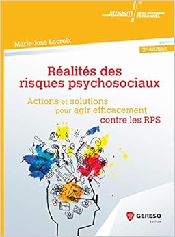 Réalités des risques psychosociaux: Actions et solutions pour agir efficacement contre les RPS, by Marie-José Lacroix Réalités des risques psychosociaux: Actions et solutions pour agir efficacement contre les RPS, by Marie-José Lacroix