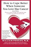 How to Cope Better When Someone You Love Has Cancer by William Penzer