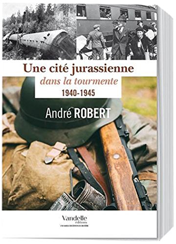 Une cité jurassienne dans la tourmente: 1940-1945