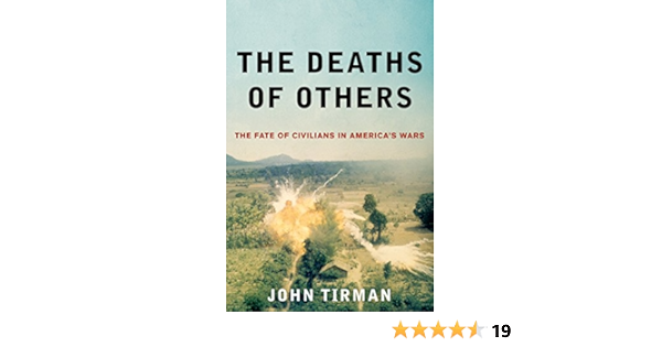 The Deaths Of Others The Fate Of Civilians In America S Wars Kindle Edition By Tirman John Politics Social Sciences Kindle Ebooks Amazon Com