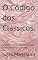 Livro O Código dos Clássicos.: A Sabedoria dos clássicos aplicada à Comunicação e ao poder. (Desperte Seu Potencial.)
