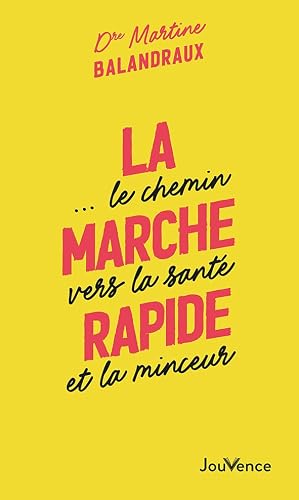 La marche rapide...: le chemin vers la santé et la minceur