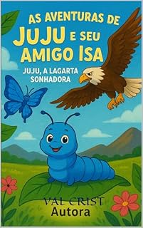 Livro AS AVENTURAS DE JUJU E SEU AMIGO ISA: JUJU A LAGARTA SONHADORA