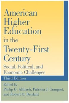 American Higher Education in the Twenty-First Century: Social, Political, and Economic Challenges American Higher Education in the Twenty-First Century: Social, Political, and Economic Challenges