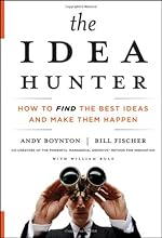 The Idea Hunter: How to Find the Best Ideas and Make them Happen
