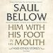 Him with His Foot in His Mouth and Other Stories