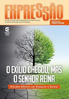 Livro O exílico chegou, mas o Senhor reina - Revista do professor: Estudos bíblicos em Ezequiel e Daniel (Expressão Livro 92)