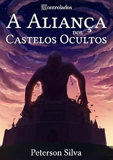 Livro A Aliança dos Castelos Ocultos (Controlados Livro 1)