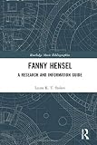 Laura K. T. Stokes, "Fanny Hensel: A Research and Information Guide" (Routledge, 2019)