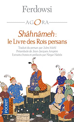 Shâhnâmeh: le Livre des Rois persans
