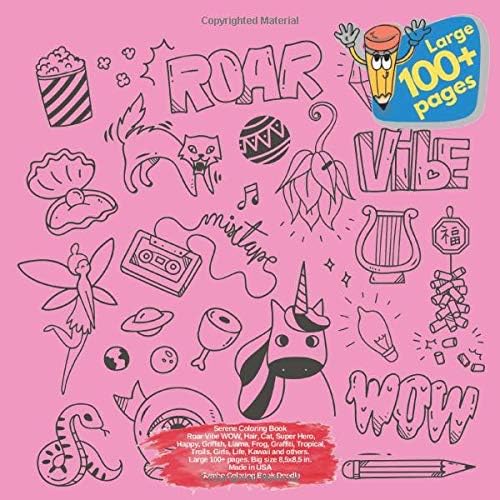 Serene Coloring Book Roar Vibe WOW, Hair, Cat, Super Hero, Happy, Griffith, Llama, Frog, Graffiti, Tropical, Trolls, Girls, Life, Kawaii and others. ... Book Roar Vibe WOW and others Doodle Book)