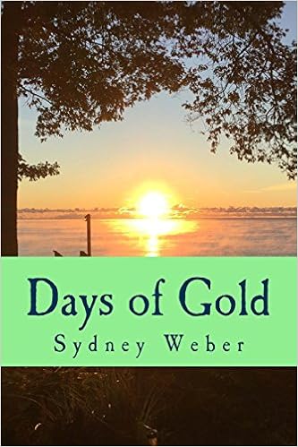 Days Of Gold Sydney Weber 9781986598996 Amazon Com Books