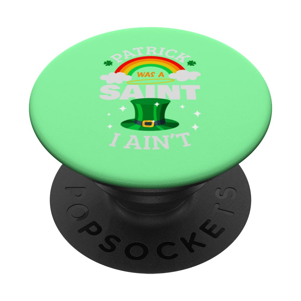 St Patrick's Day - Patrick was a saint, I ain't PopSockets Swappable PopGrip