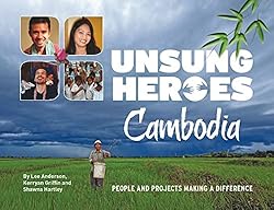 Unsung Heroes Cambodia: People and Projects Making A Difference