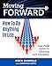 Moving Forward: How to Do Anything in Life: Your field-guide to learning self-discipline (living forward,motivational books,grit,positive thinking,success ... Book 1)