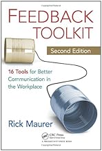 Feedback Toolkit: 16 Tools for Better Communication in the Workplace, Second Edition