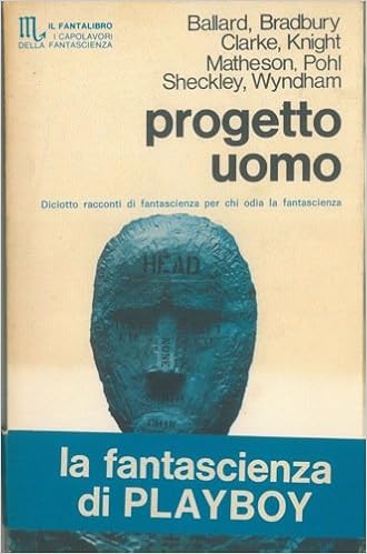 Progetto Uomo - 18 Racconti di - AA. VV. - Progetto uomo. Racconti di fantascienza tratti da Playboy scelti e presentati da Federico Valli (1969)