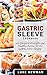 Gastric Sleeve Cookbook: 100 Bariatric-Friendly and Healthy Recipes for the Gastric Sleeve Surgery