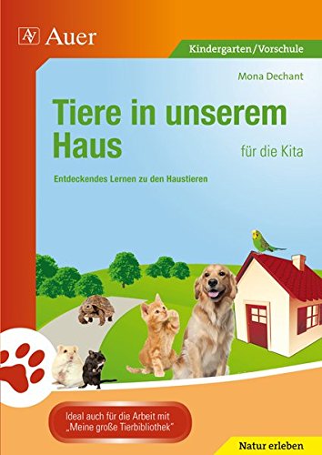 Tiere In Unserem Haus Fur Die Kita Entdeckendes Lernen Zu Den Haustieren Kindergarten Dechant Mona 9783403069829 Amazon Com Books