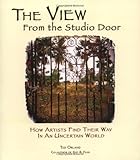 The View From The Studio Door: How Artists Find Their Way In An Uncertain World