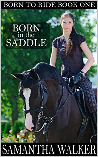 Born in the Saddle (Born to Ride Series Book 1) by Samantha Walker