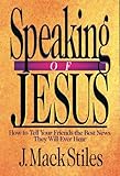 Speaking of Jesus: How to Tell Your Friends the Best News They Will Ever Hear by 