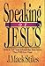 Speaking of Jesus: How to Tell Your Friends the Best News They Will Ever Hear by 