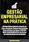 Livro Gestão Empresarial: Estratégias Geniais, Estudos de Caso e Exemplos Práticos Que Ajudarão Você a Brindar Sua Mente, Vencer Seus Concorrentes e Se Tornar Um Empresário de Sucesso! (Marketing e vendas)