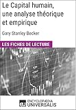Image de Le Capital humain, une analyse théorique et empirique de Gary Stanley Becker: Les Fiches de lecture d'Universalis (French Edition)