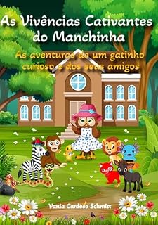 Livro As Vivências Cativantes do Manchinha: As aventuras de um gatinho curioso e dos seus amigos