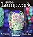 Creative Lampwork: Techniques and Projects for the Art of Melting Glass by