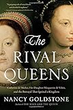 The Rival Queens: Catherine de' Medici, Her Daughter Marguerite de Valois, and the Betrayal that Ignited a Kingdom