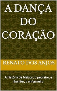 Livro A dança do coração : A história de Maicon, o pedreiro, e Jhenifer, a enfermeira