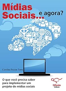 Livro Mídias sociais... e agora?: o que você precisa saber para implementar um projeto de mídias sociais