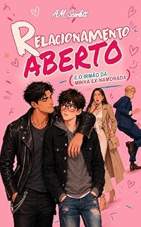 Livro RELACIONAMENTO ABERTO (E O IRMÃO DA MINHA EX-NAMORADA): Um romance gay M/M LGBT contemporâneo de traição, amor proibido e paixão em fogo lento (BOYS LOVE X DRAMA)
