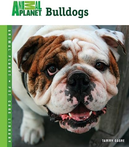 Bulldogs (Animal Planet® Pet Care Library) Hardcover – September 1, 2007